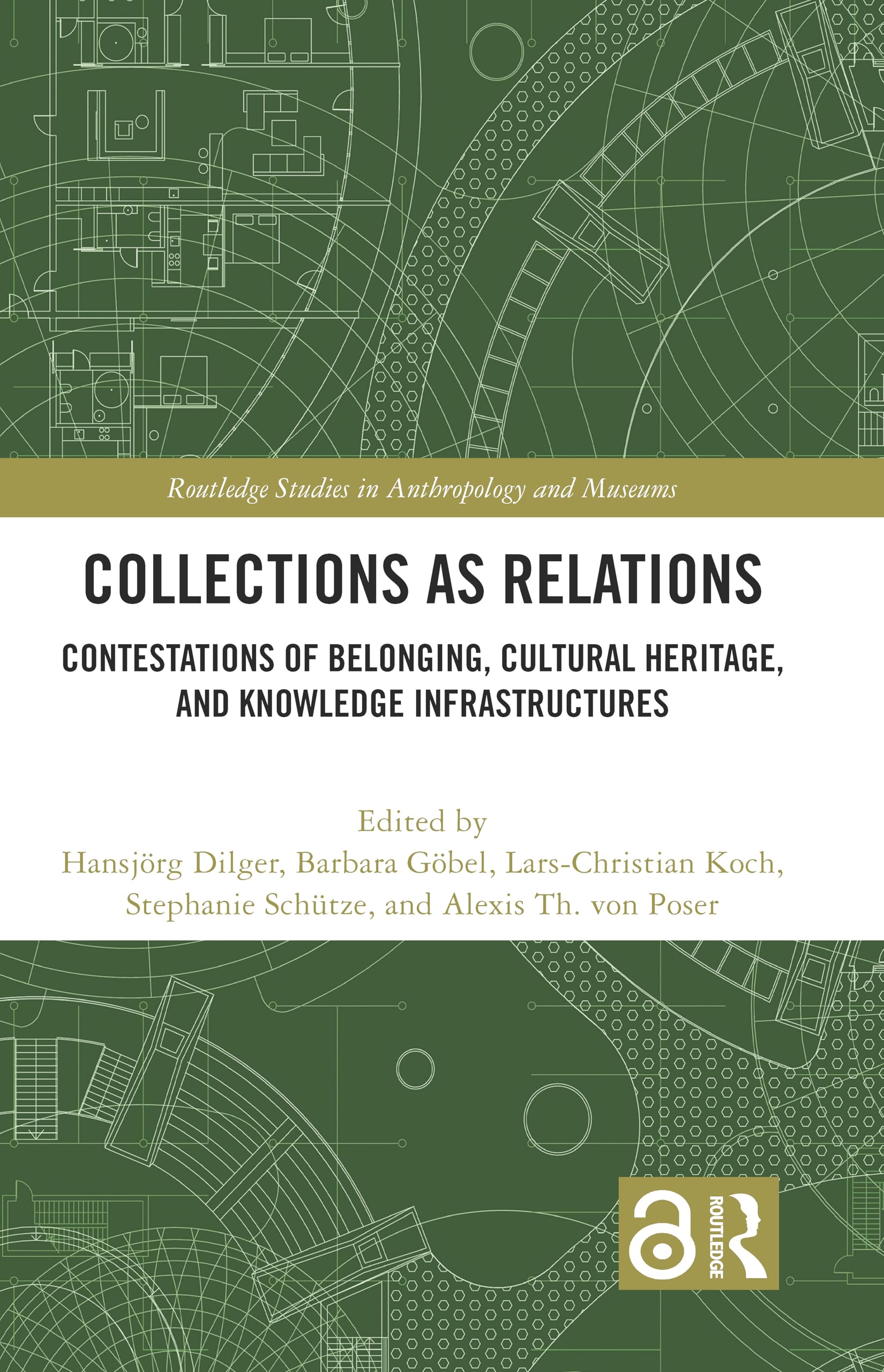 Collections as Relations: Contestations of Belonging, Cultural Heritage, and Knowledge Infrastructures (Routledge Studies in Anthropology and Museums)
