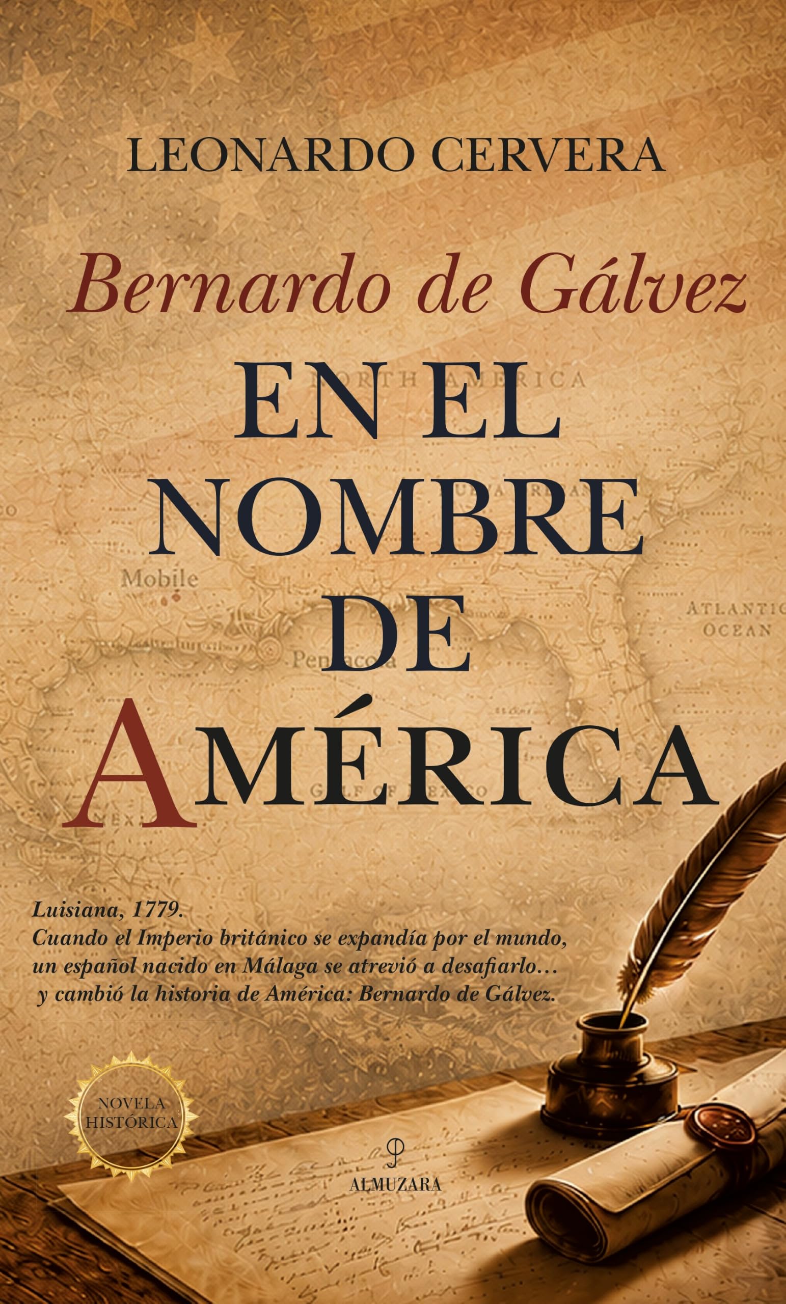 Bernardo de Gálvez. En el nombre de América (Novela Histórica)