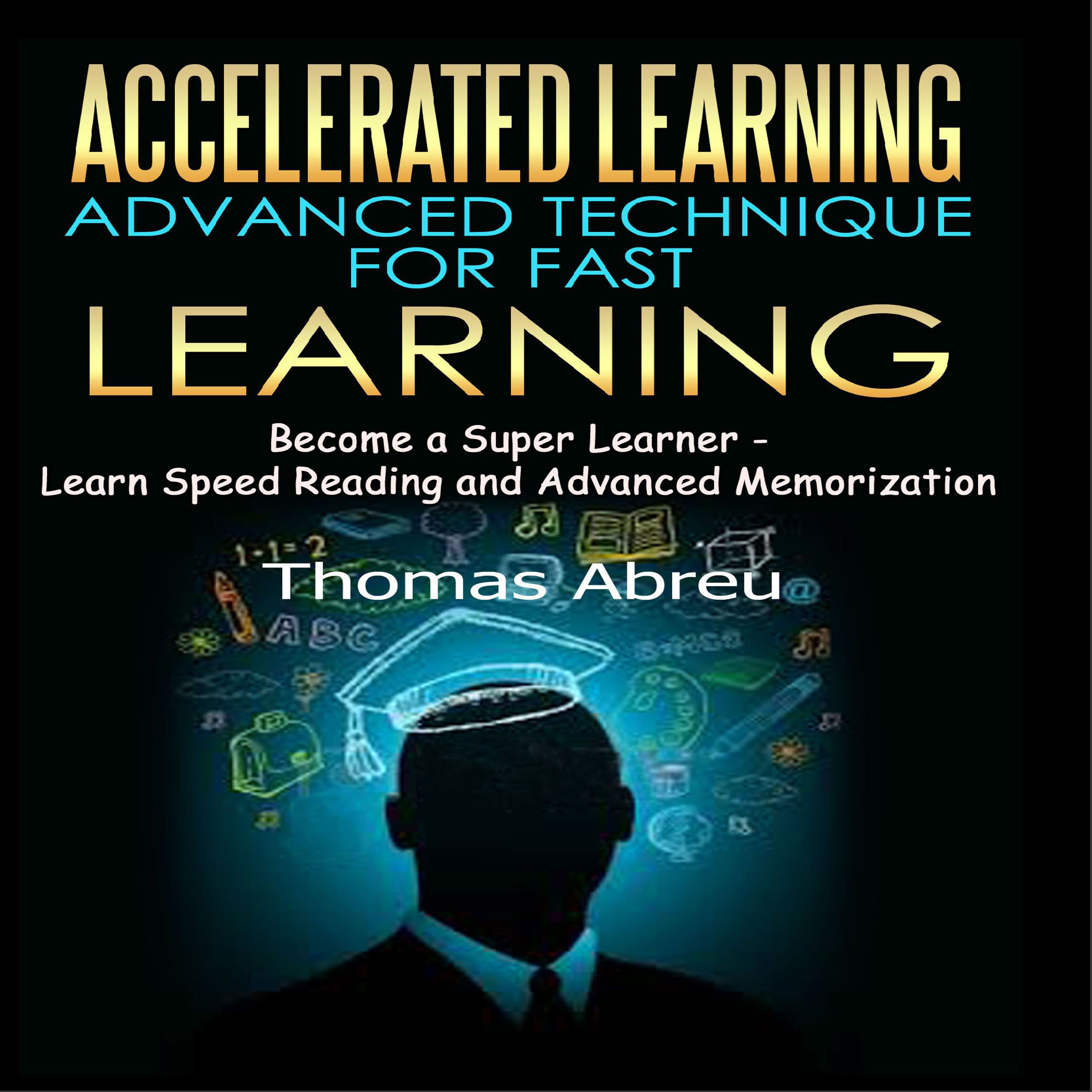 Accelerated Learning - Advanced Technique for Fast Learning