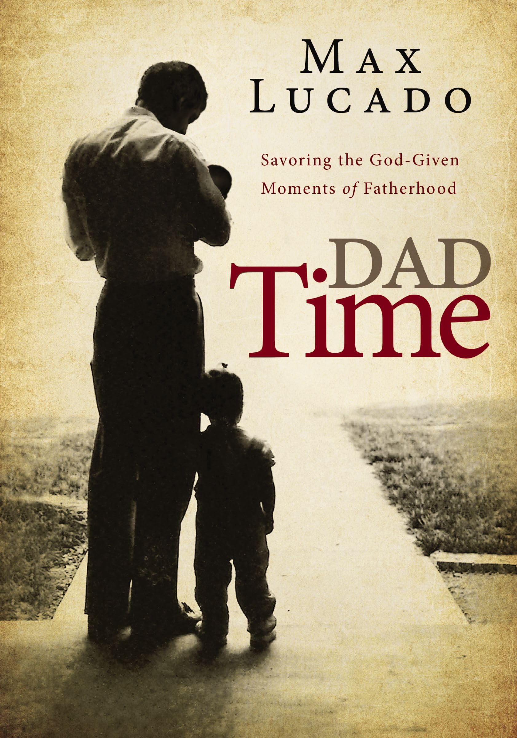 Dad Time: Savoring the God-Given Moments of Fatherhood