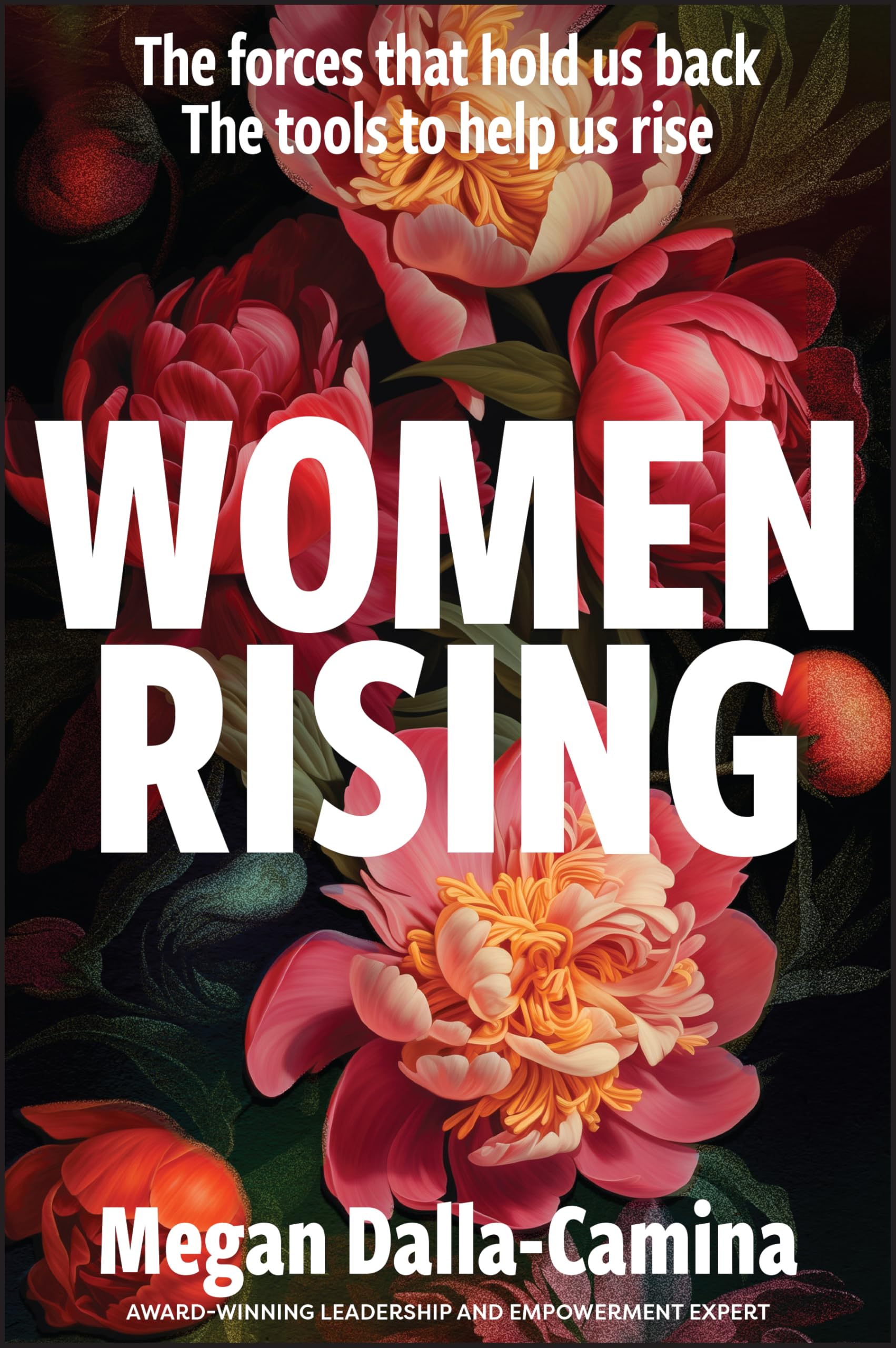 Women Rising: The Forces That Hold Us Back. The. Dalla-Camina, Dalla-Camina,**