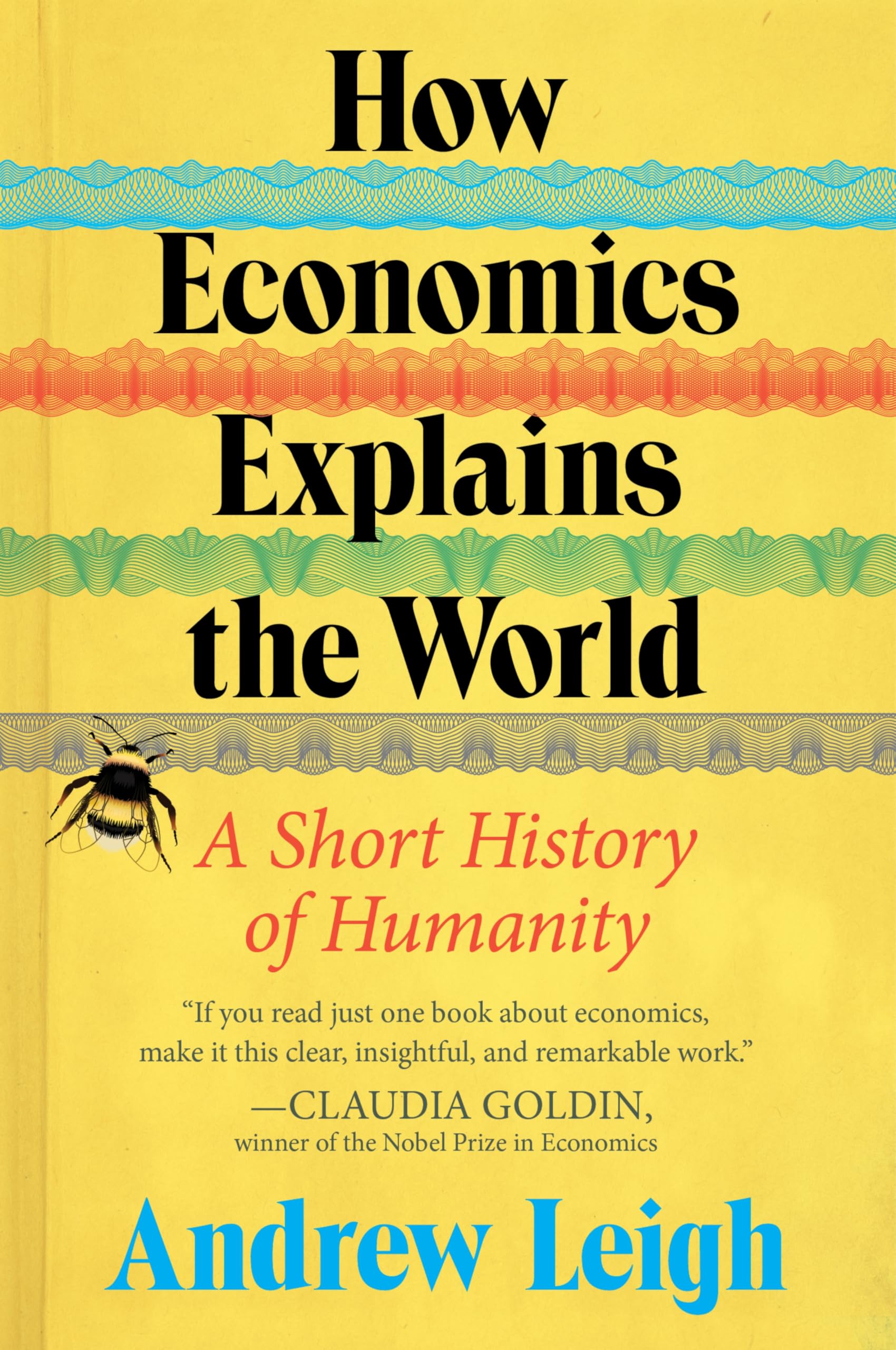 How Economics Explains the World: A Short History of Humanity