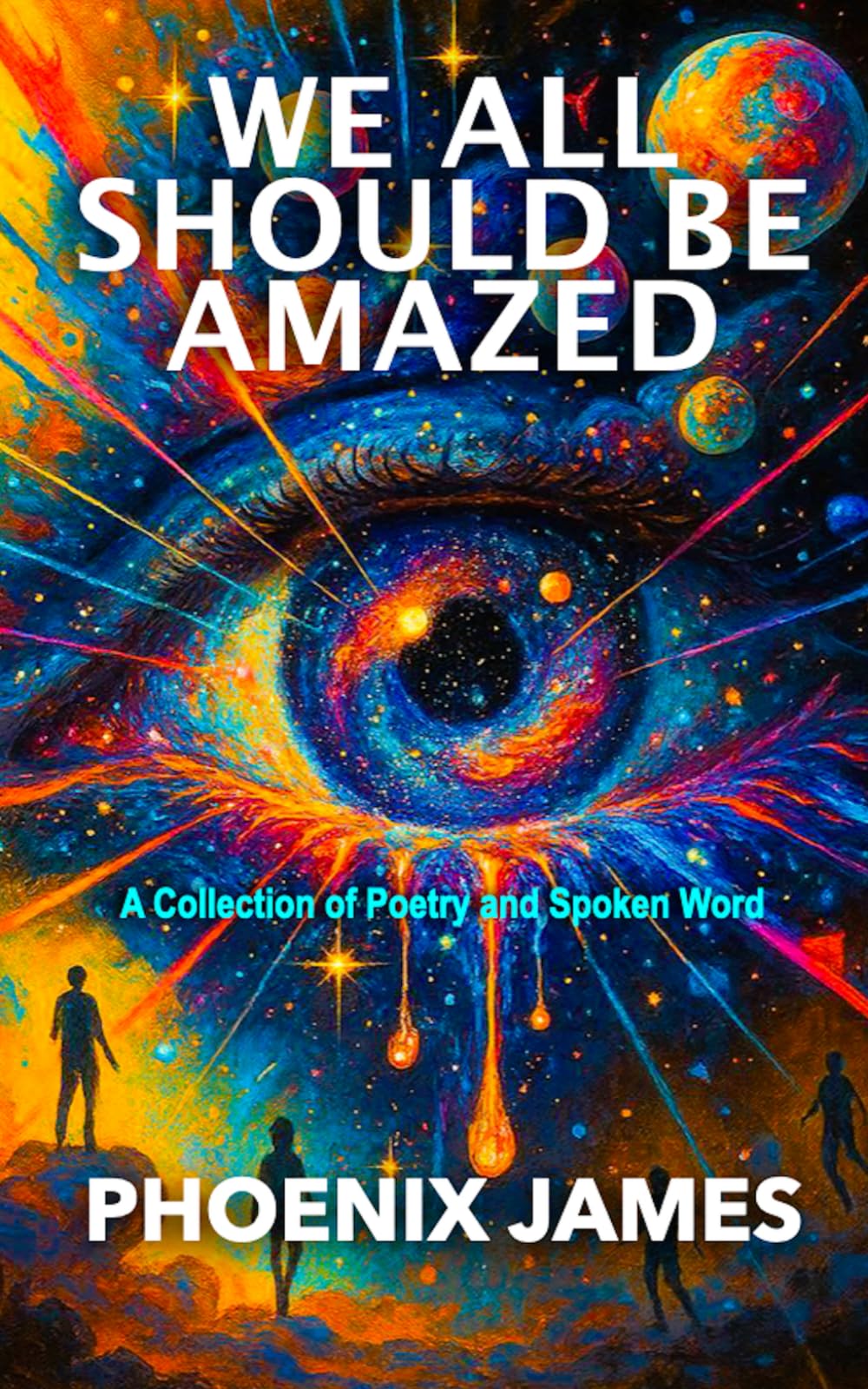 WE ALL SHOULD BE AMAZED: A Collection of Poetry and Spoken Word