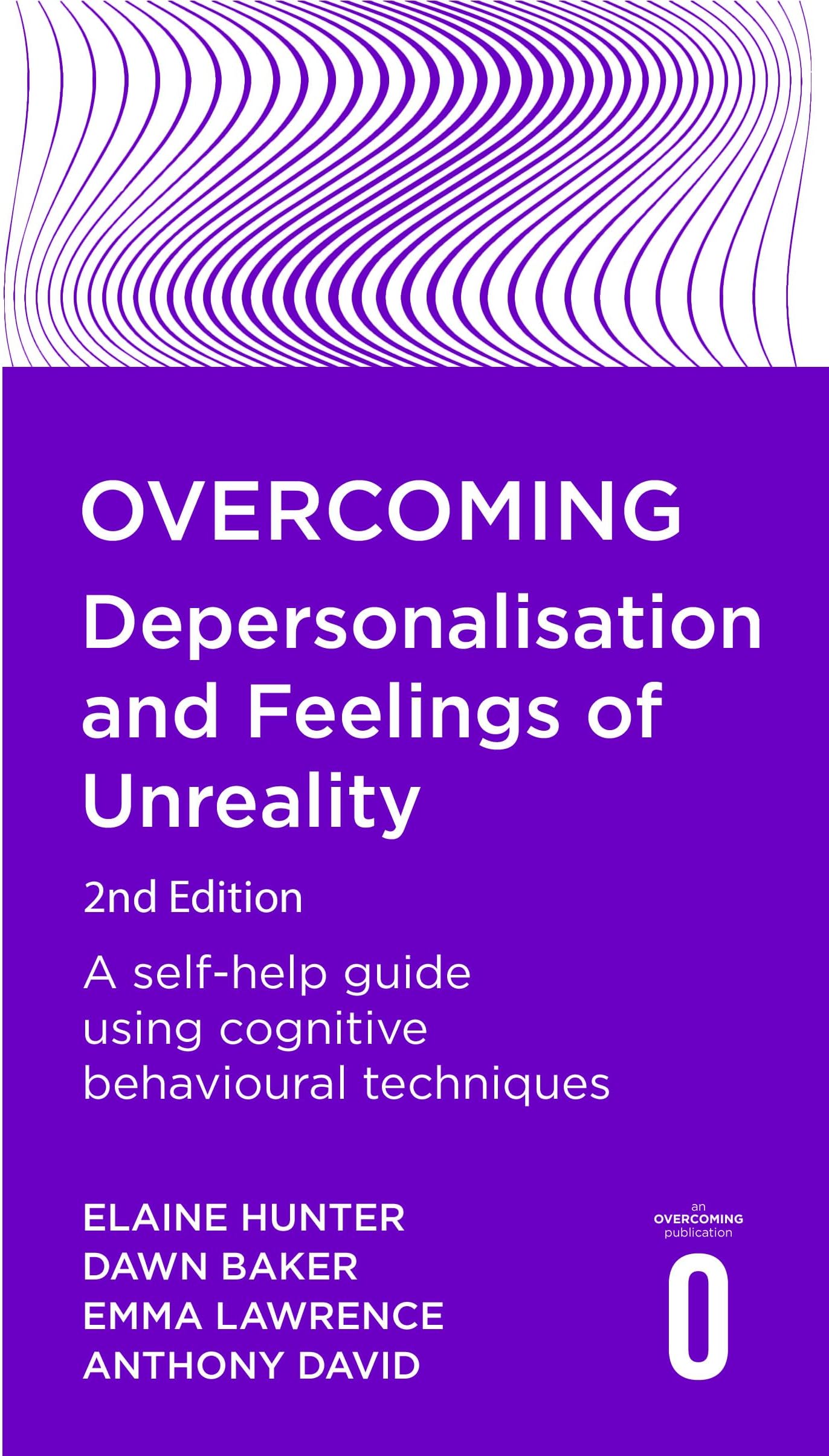 Overcoming Depersonalisation and Feelings of Unreality, 2nd Edition: A self-help guide using cognitive behavioural techniques (Overcoming Books) Paperback – April 30, 2019