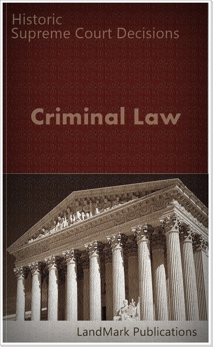 Criminal Law: Historic Supreme Court Decisions (Criminal Law Series)