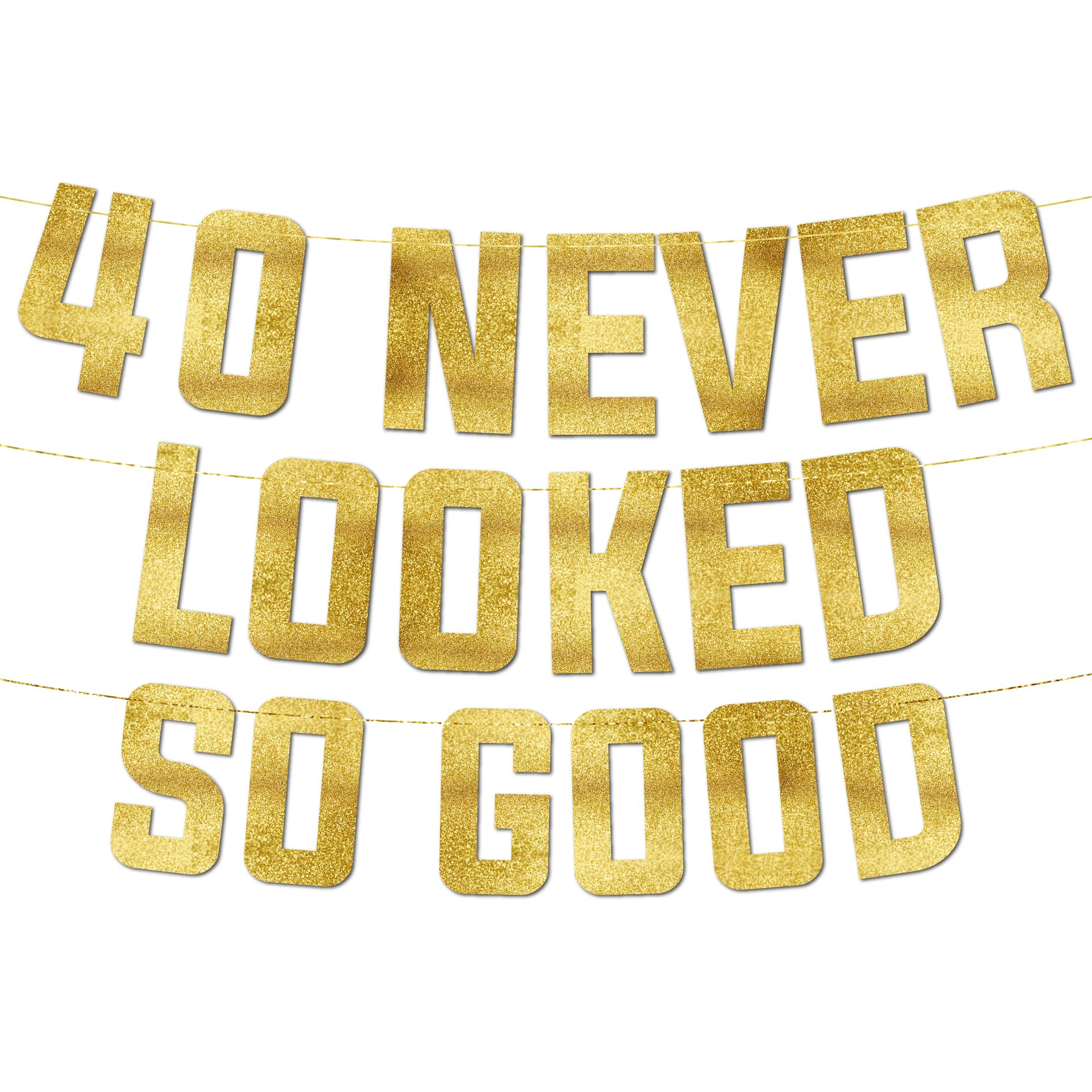 Pre-Strung 40 Never Looked So Good Gold Glitter Banner - 40th Birthday and Anniversary Decorations for Men and Women - Party Supplies, Bunting Gifts and Wall Decorations