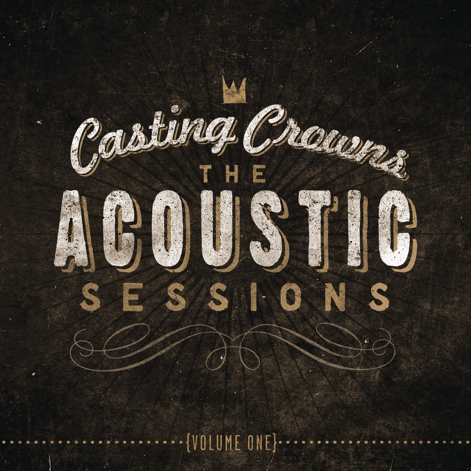 The Acoustic Sessions: Volume One [Audio CD] Casting Crowns