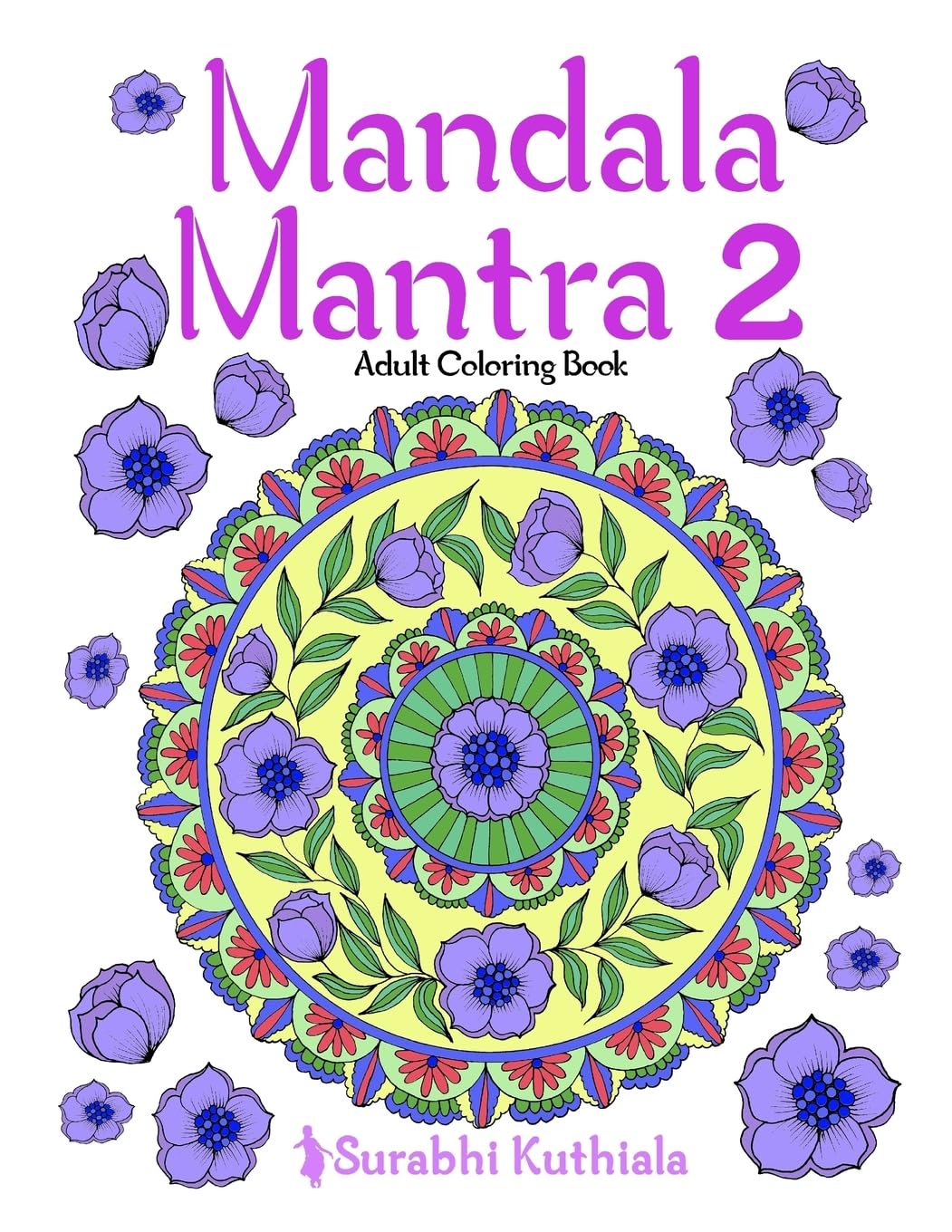 Mandala Mantra 2: 30 Handmade Meditation Mandalas With Mantras in Sanskrit and English: Volume 2 (Mandla Mantra)