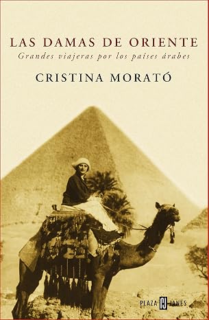 Las damas de Oriente: Grandes viajeras por los países árabes (Biografías y…