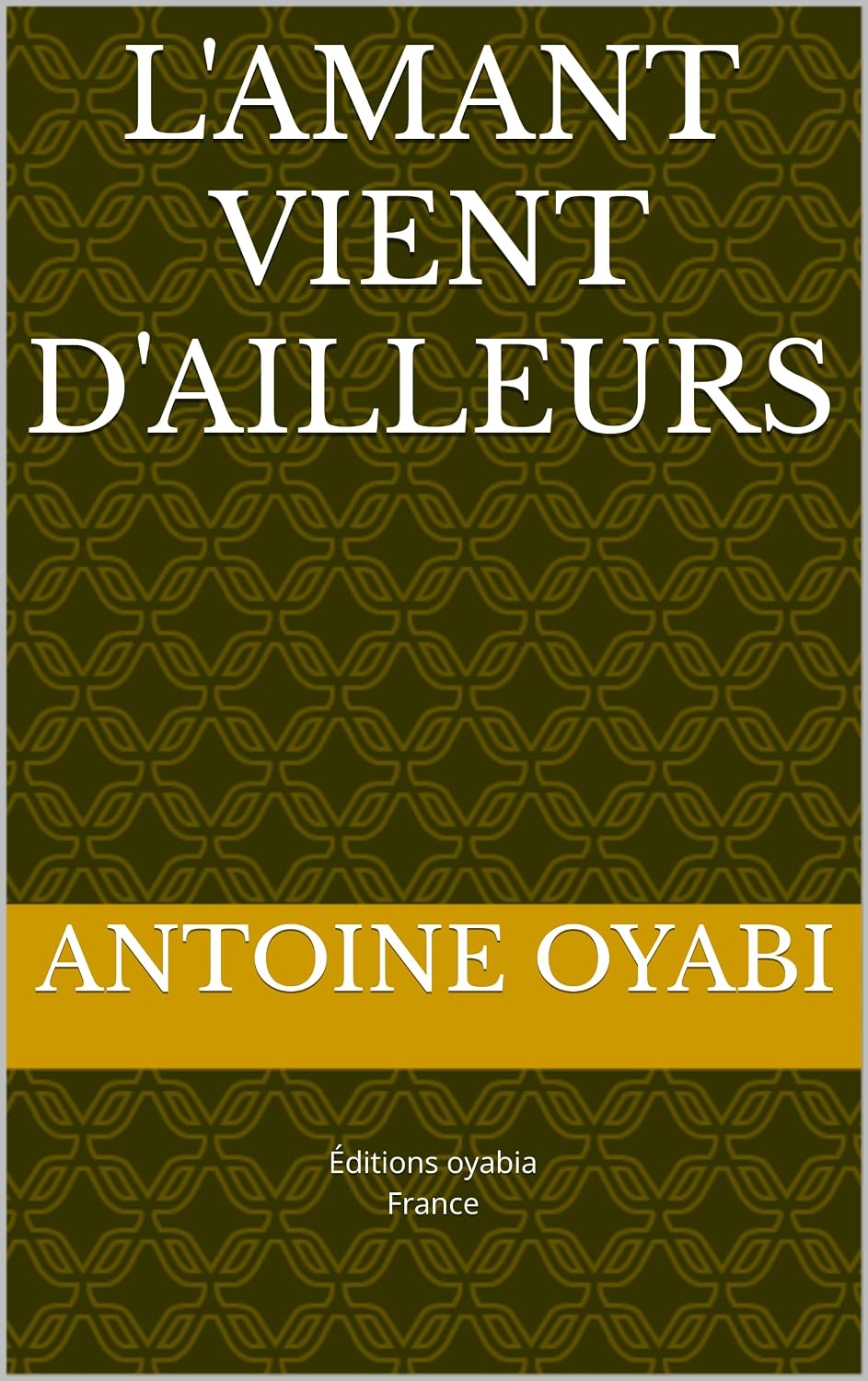 L'AMANT VIENT D'AILLEURS (French Edition)