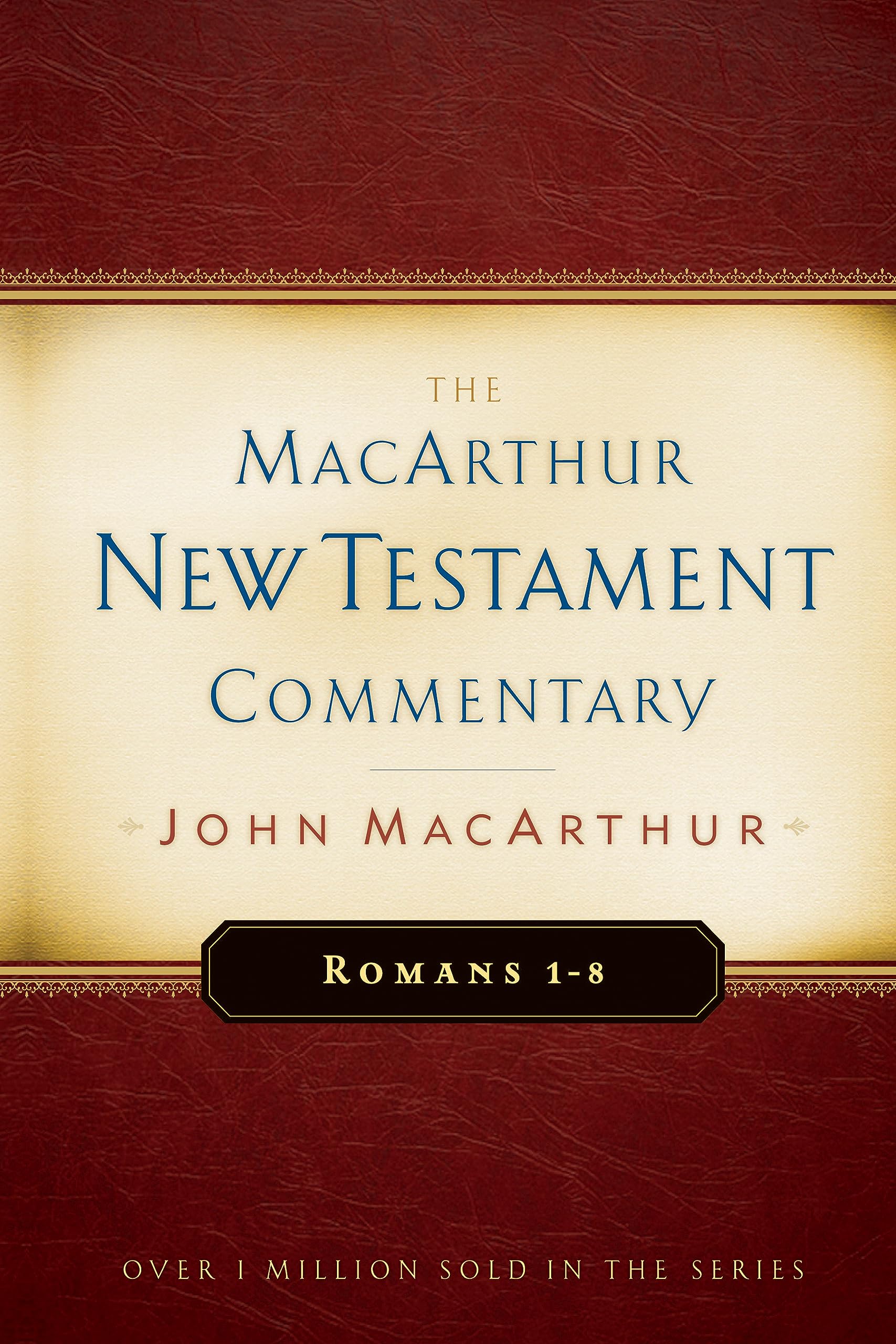Romans, 1-8; MacArthur New Testament Commentar- 0802407676, hardcover, MacArthur
