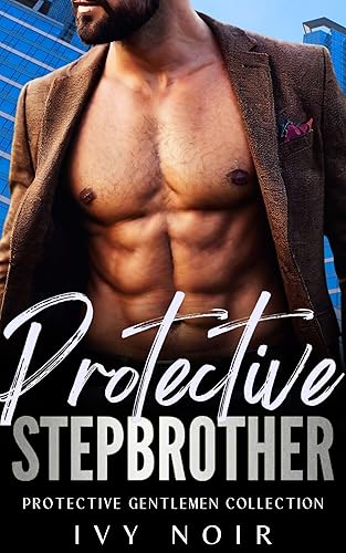 Protective Stepbrother: An Enemies to Lovers, Forbidden Love, Workplace, Alpha Male Short Story Romance (Protective Gentlemen Book 3)
