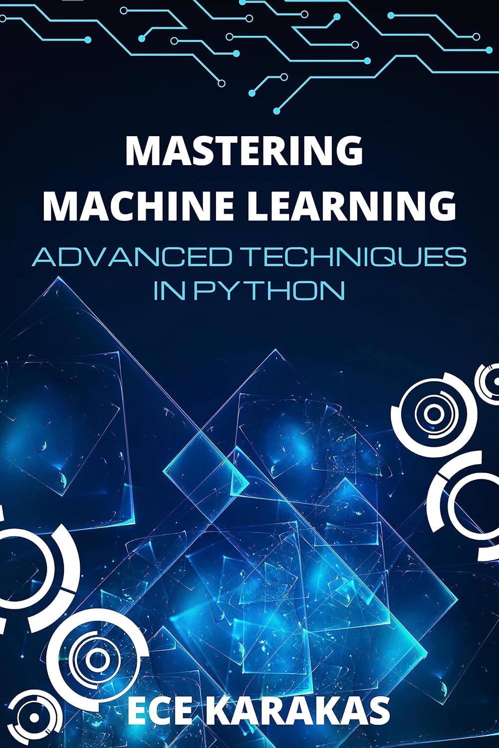 Mastering Machine Learning: Advanced Techniques in Python (Advanced ...