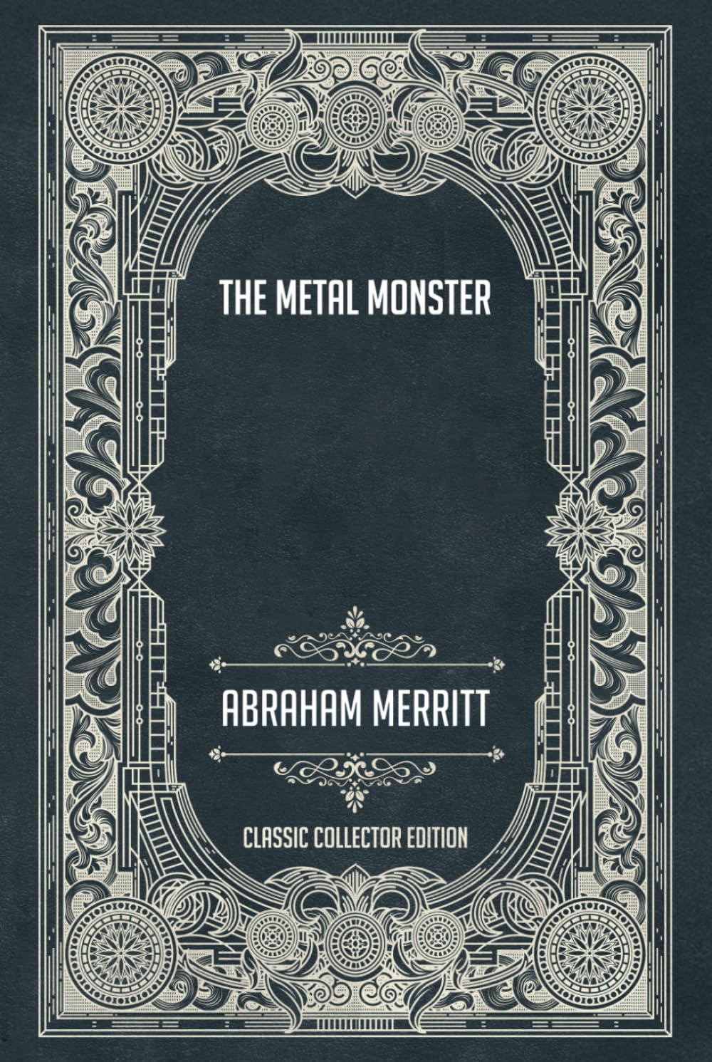 The Metal Monster - Classic Collector Edition (Annotated)