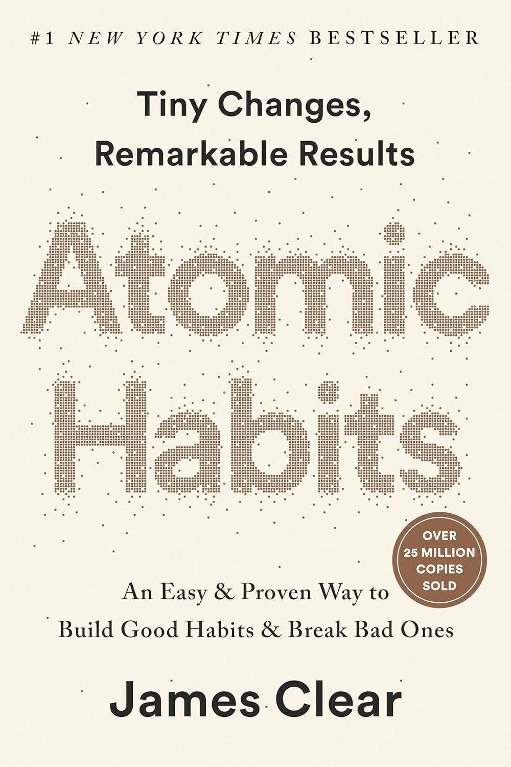 Atomic Habits: An Easy & Proven Way To Build Good Habits And Break Bad Ones