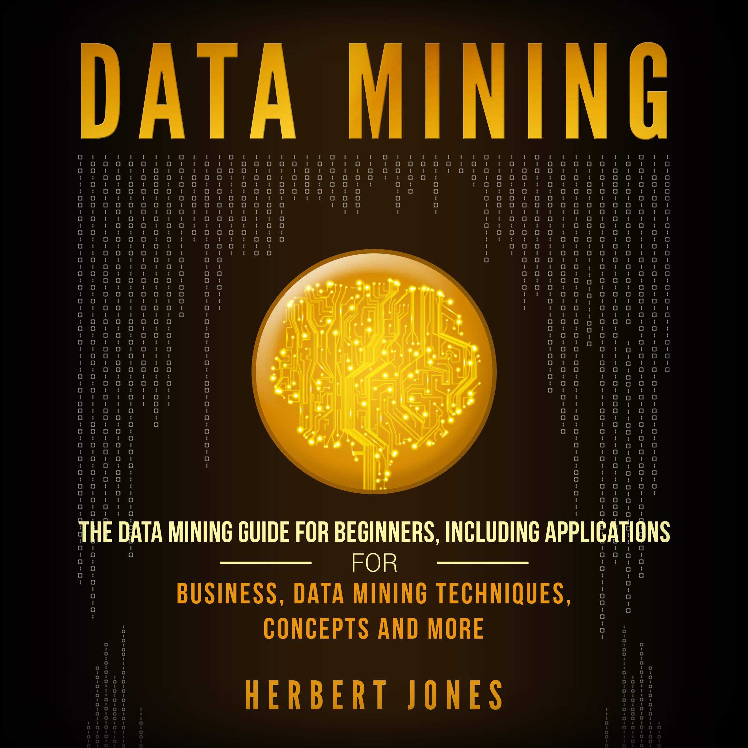 Data Mining: The Data Mining Guide for Beginners