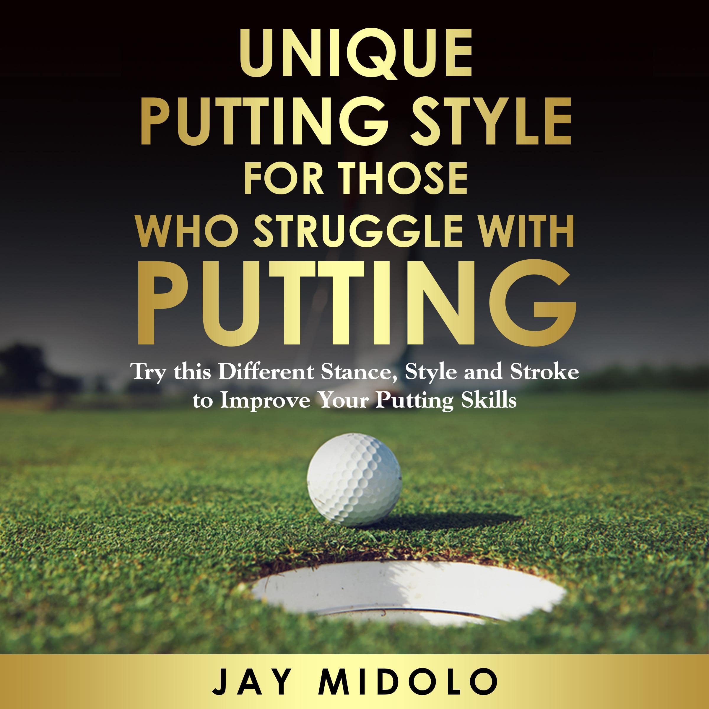 Unique Putting Style for Those Who Struggle with Putting