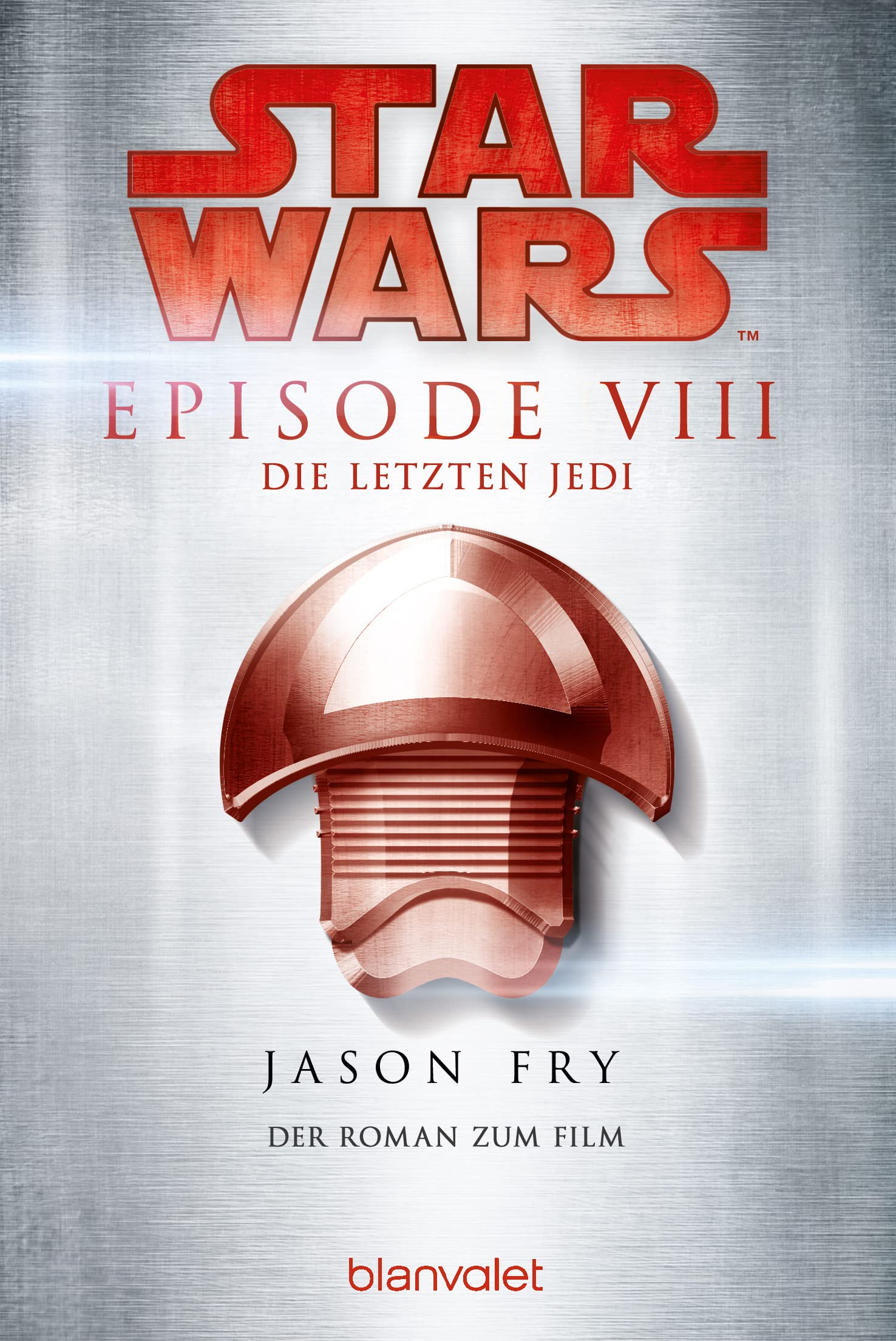 Blanvalet Taschenbuch Verlag Star Wars™ - Die Letzten Jedi: Der Roman Zum Film (Filmbücher, Band 8)