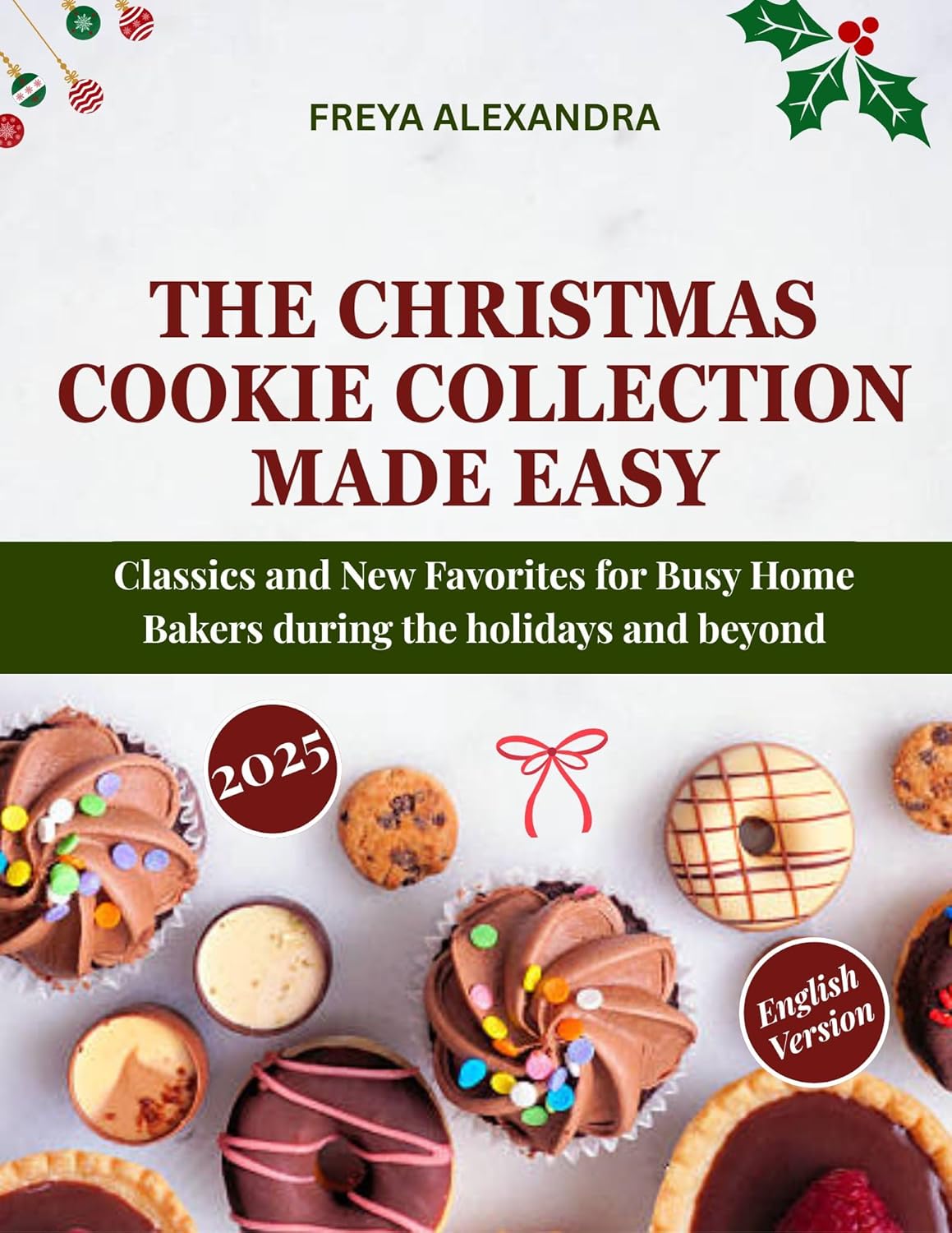 The Christmas Cookie Collection Made Easy: Classics and New Favorites for Busy Home Bakers during the holidays and beyond      [Print Replica] Kindle Edition