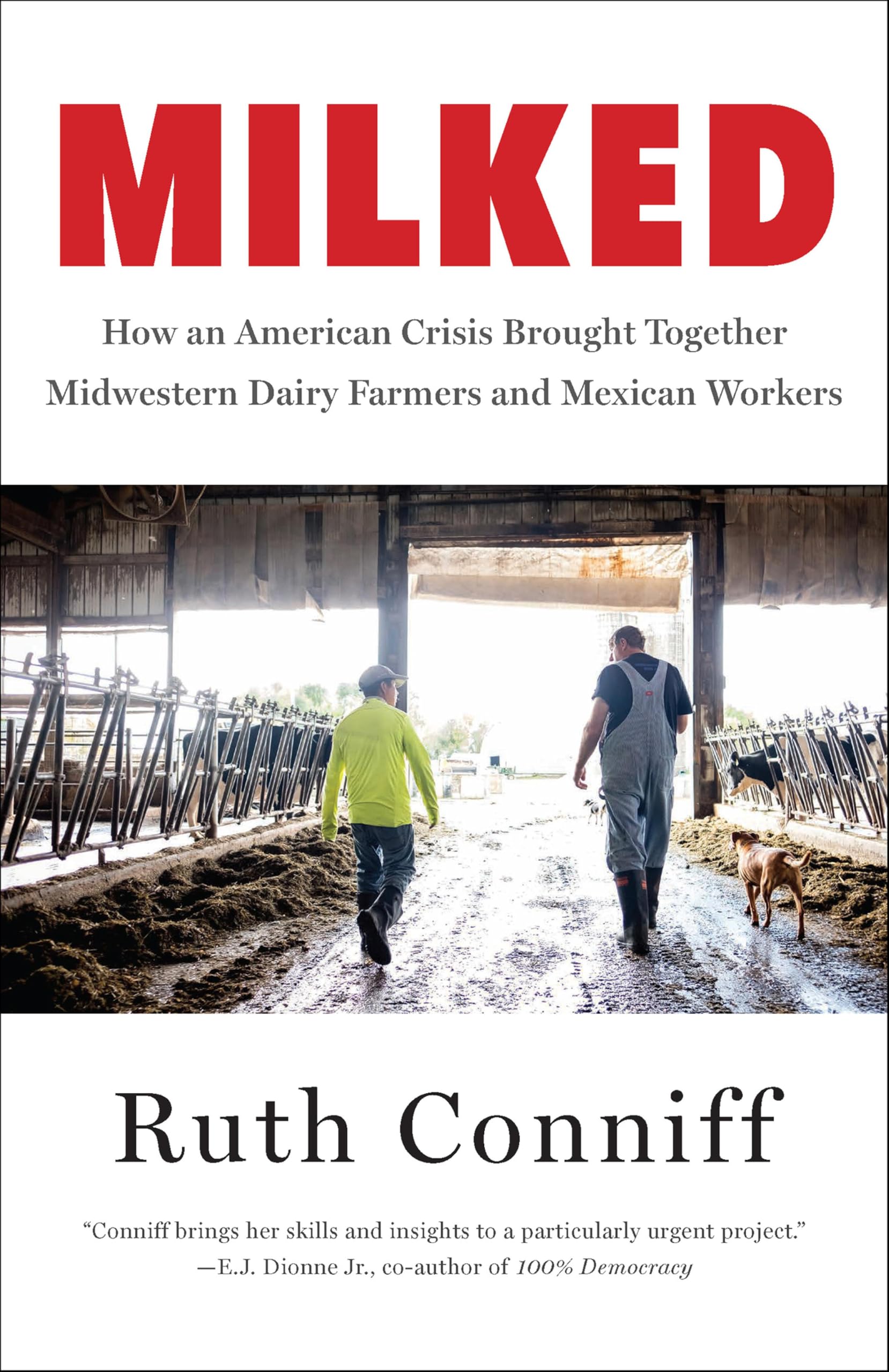 Milked: How an American Crisis Brought Together Midwestern Dairy Farmers and Mexican Workers