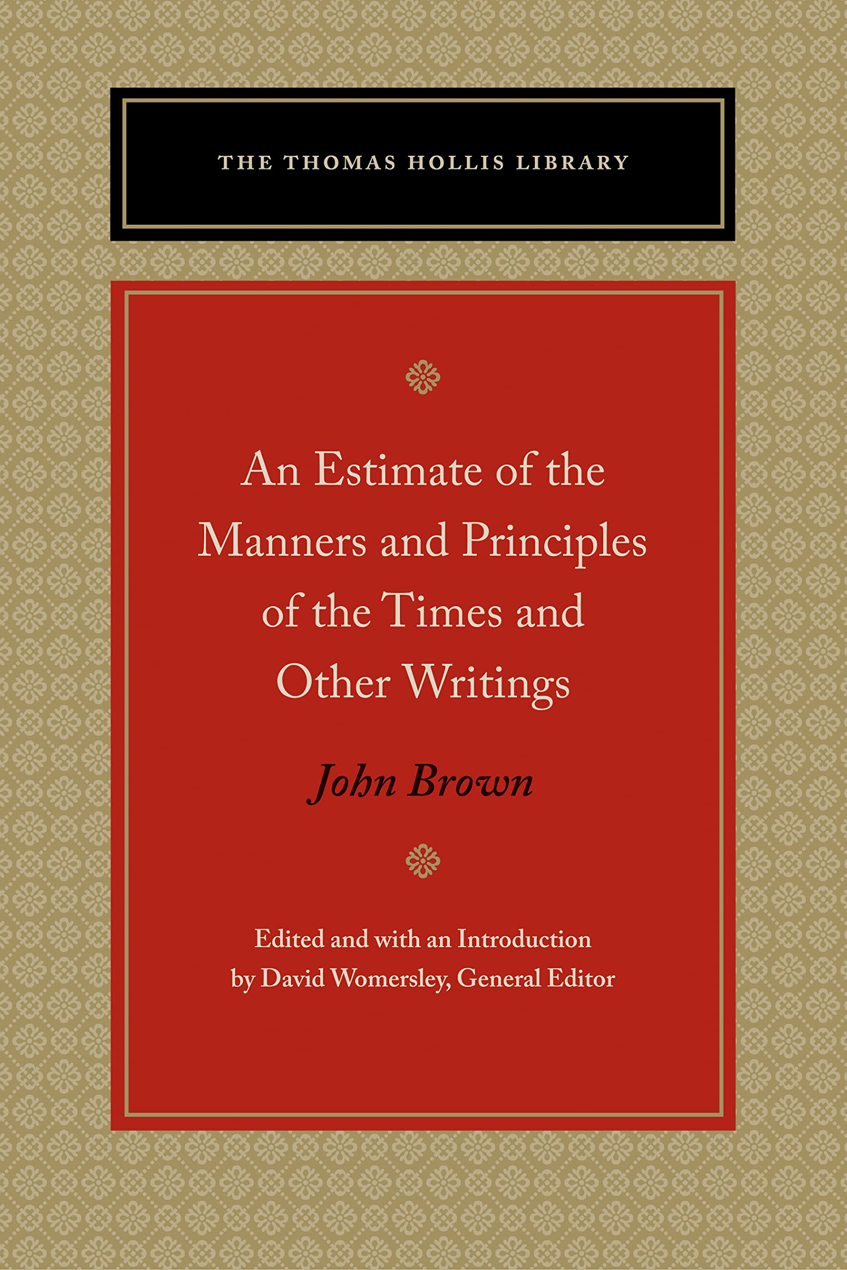 An Estimate of the Manners and Principles of the Times and Other Writings (Thomas Hollis Library)