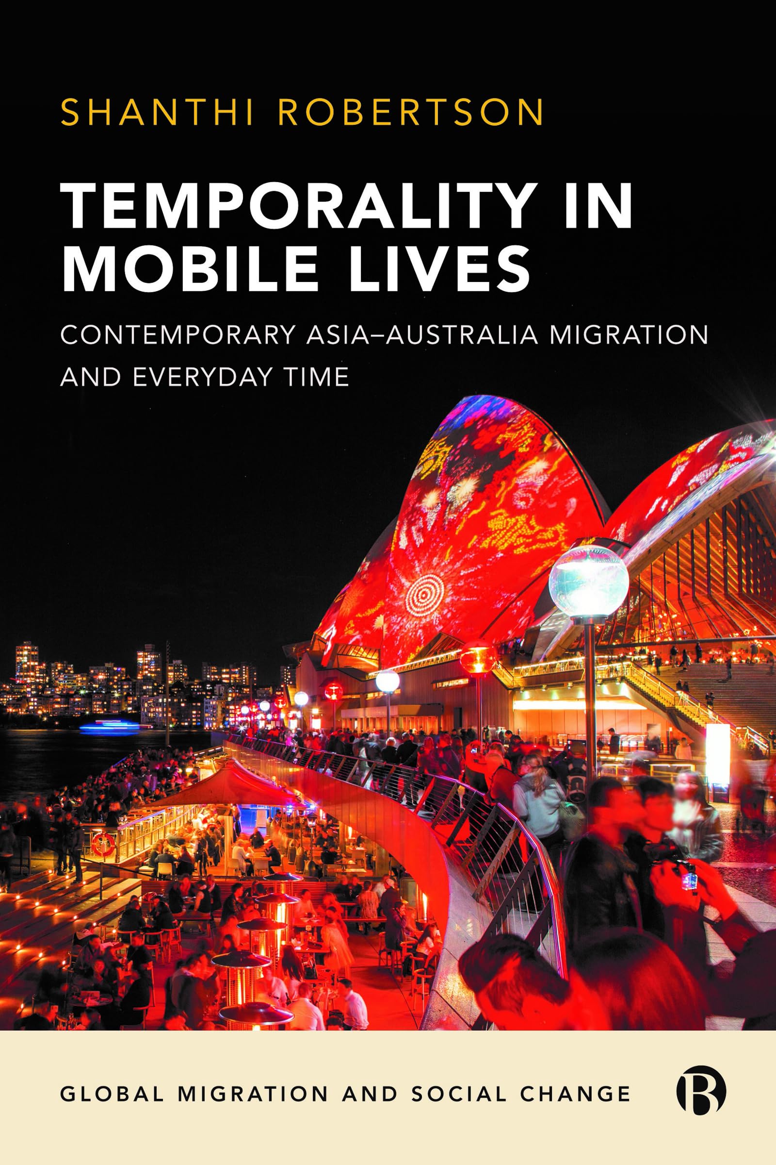 Buy Temporality in Mobile Lives: Contemporary Asia–Australia Migration and Everyday Time (Global Migration and Social Change) — BookShops.in