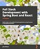 Full Stack Development with Spring Boot and React - Third Edition: Build modern and scalable web applications using the power of Java and React 3rd ed. Edition