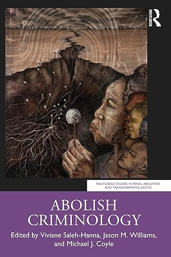 Abolish Criminology (Routledge Studies in Penal Abolition and Transformative Justice)
