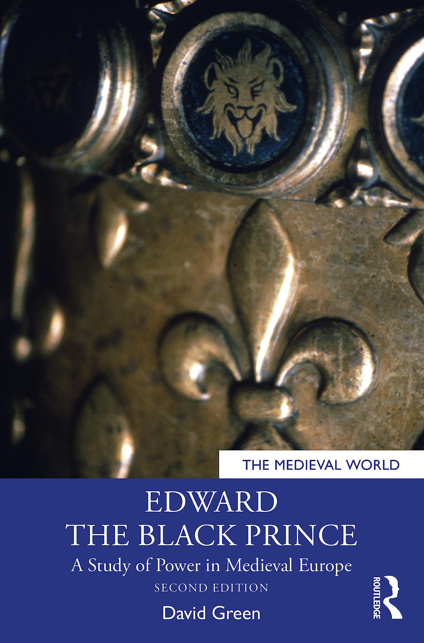 Edward the Black Prince: A Study of Power in Medieval Europe (The Medieval World)
