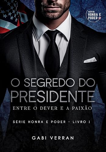 O SEGREDO DO PRESIDENTE: Entre o dever e a paixão