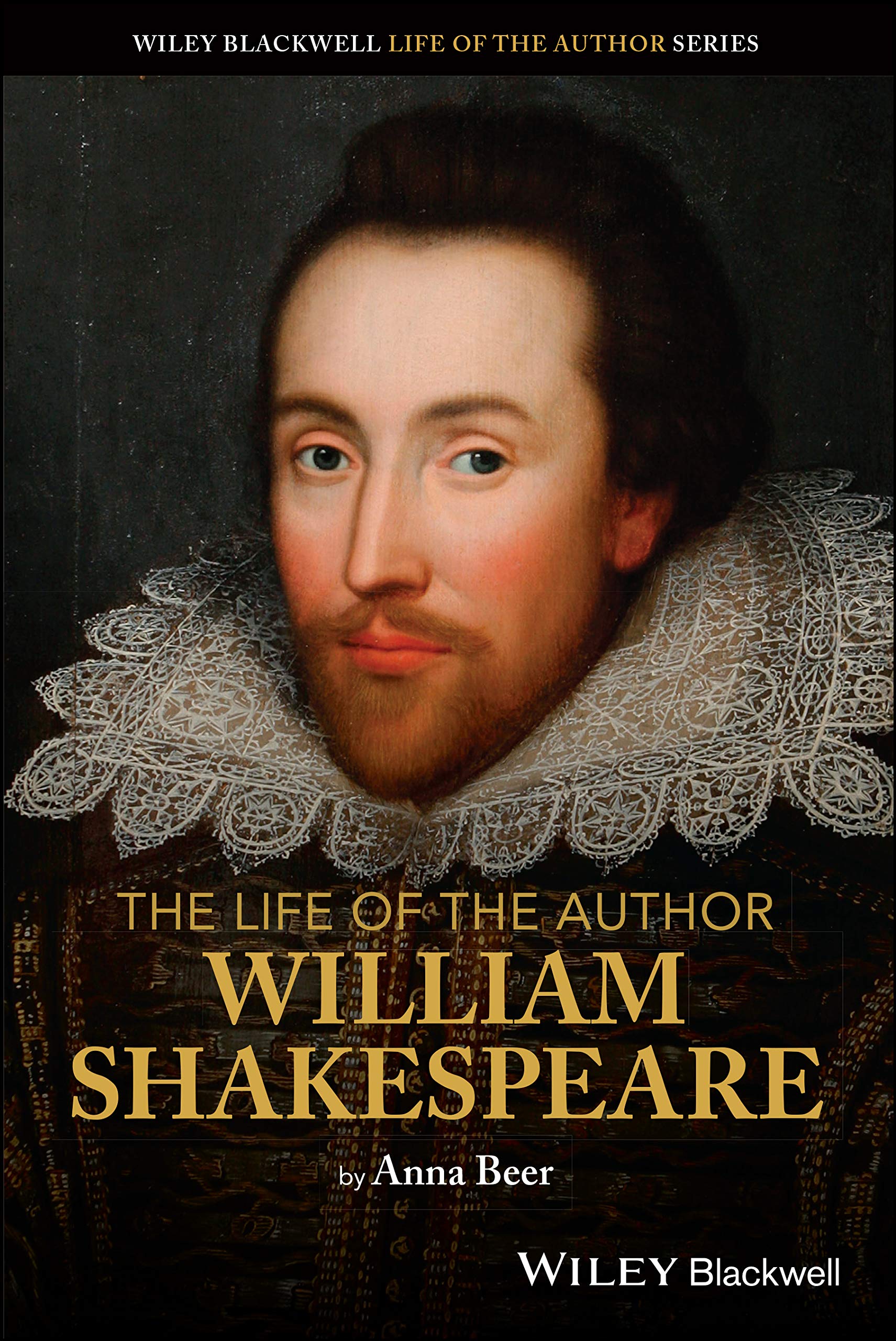 The Life of the Author: William Shakespeare by Anna Beer - 9781119605218