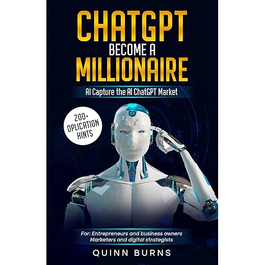ChatGPT a Millionaire: Capture the AI Chat GPT Market and Become a Millionaire