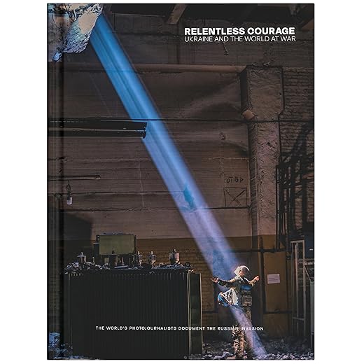 Relentless Courage: Ukraine and the World at War