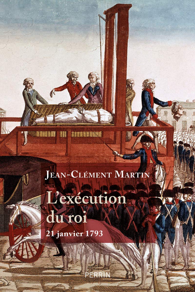 L'Exécution du roi - 21 janvier 1793: La France entre République et Révolution