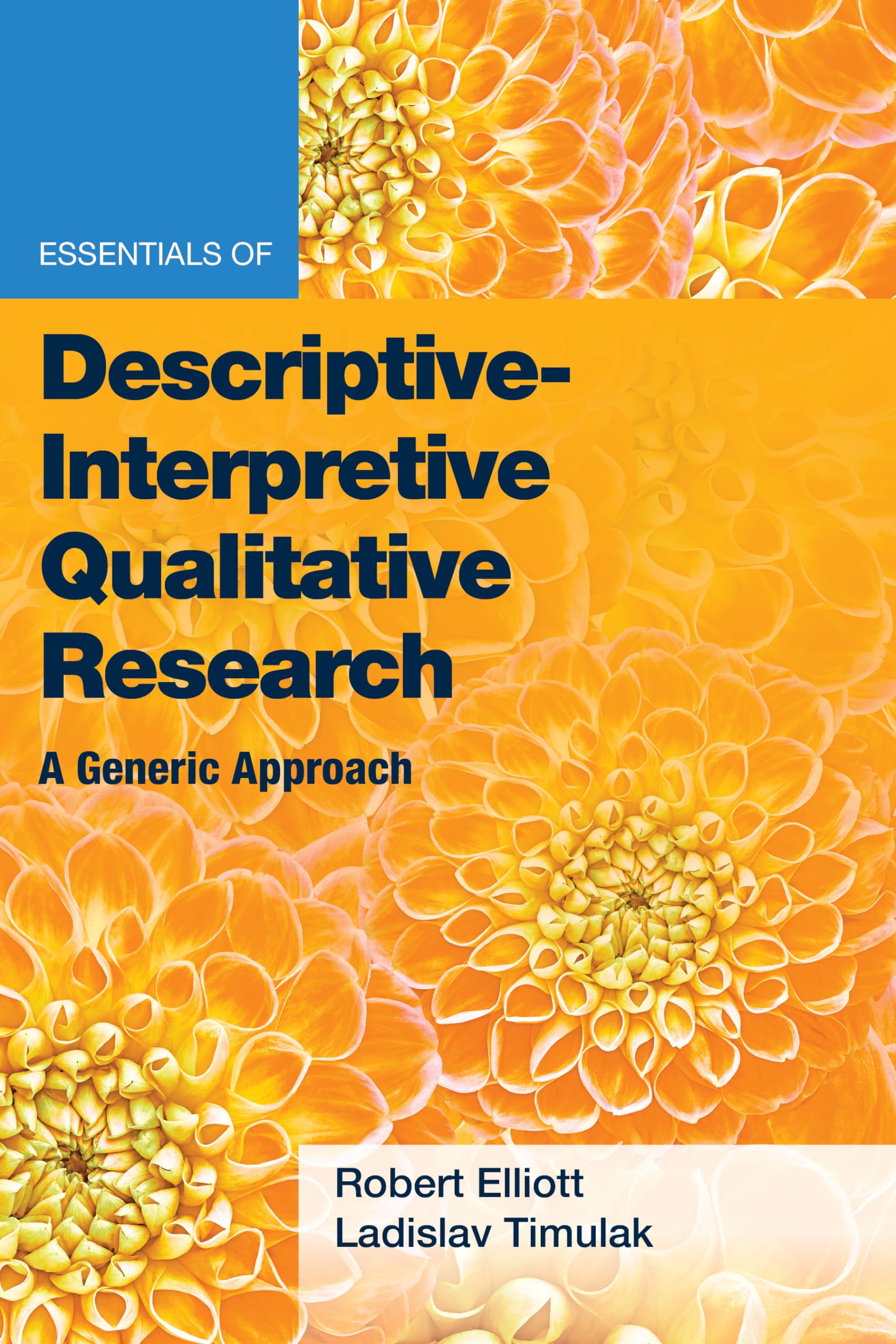 Essentials of Descriptive-Interpretive Qualitative Research: A Generic Approach (Essentials of Qualitative Methods Series)