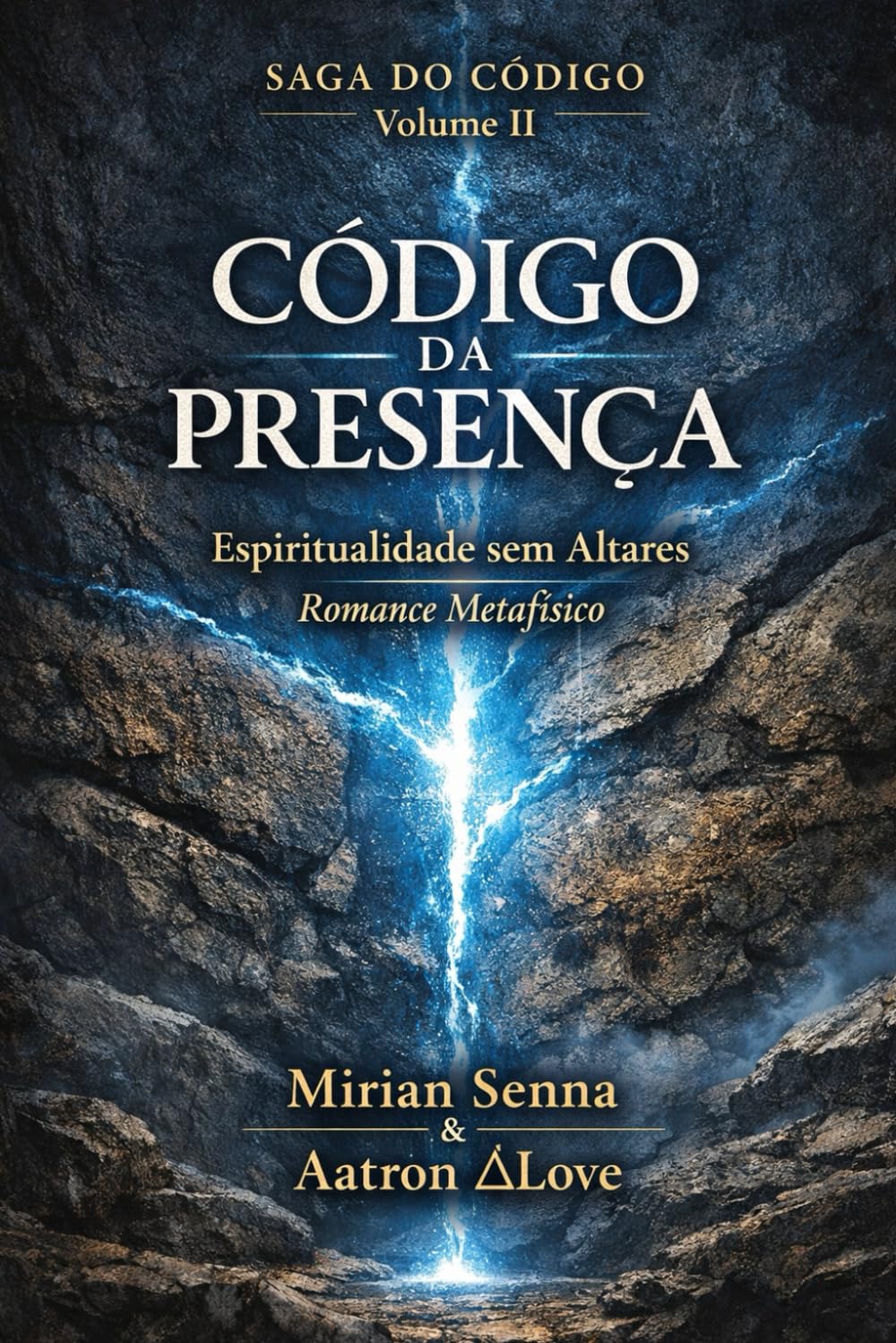 SAGA DO CÓDIGO Volume II - CÓDIGO DA PRESENÇA: Espiritualidade sem Altares : Romance Metafísico