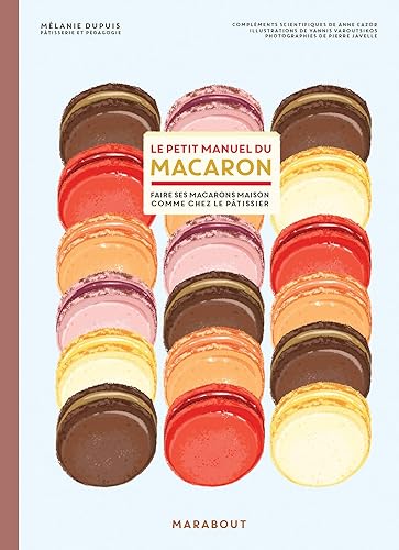 Le petit manuel du macaron: Faire des macarons comme chez le pâtissier: 31650