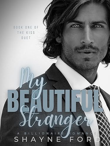 MY BEAUTIFUL STRANGER A Billionaire Romance (THE KISS DUET Book 1)