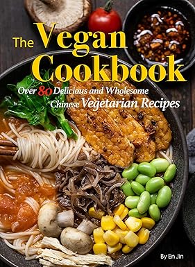 The Vegan Cookbook: Over 80 Delicious and Wholesome Chinese Vegetarian Recipes-Wow! eBook