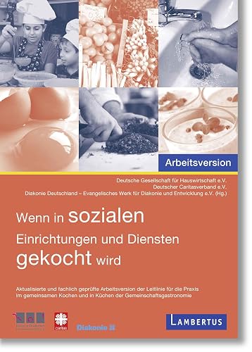 Wenn in sozialen Einrichtungen und Diensten gekocht wird: Gute Hygienepraxis, gute Herstellungspraxis und HACCP-gestützte Maßnahmen - Aktualisierte ... und in Küchen der Gemeinschaftsgastronomie