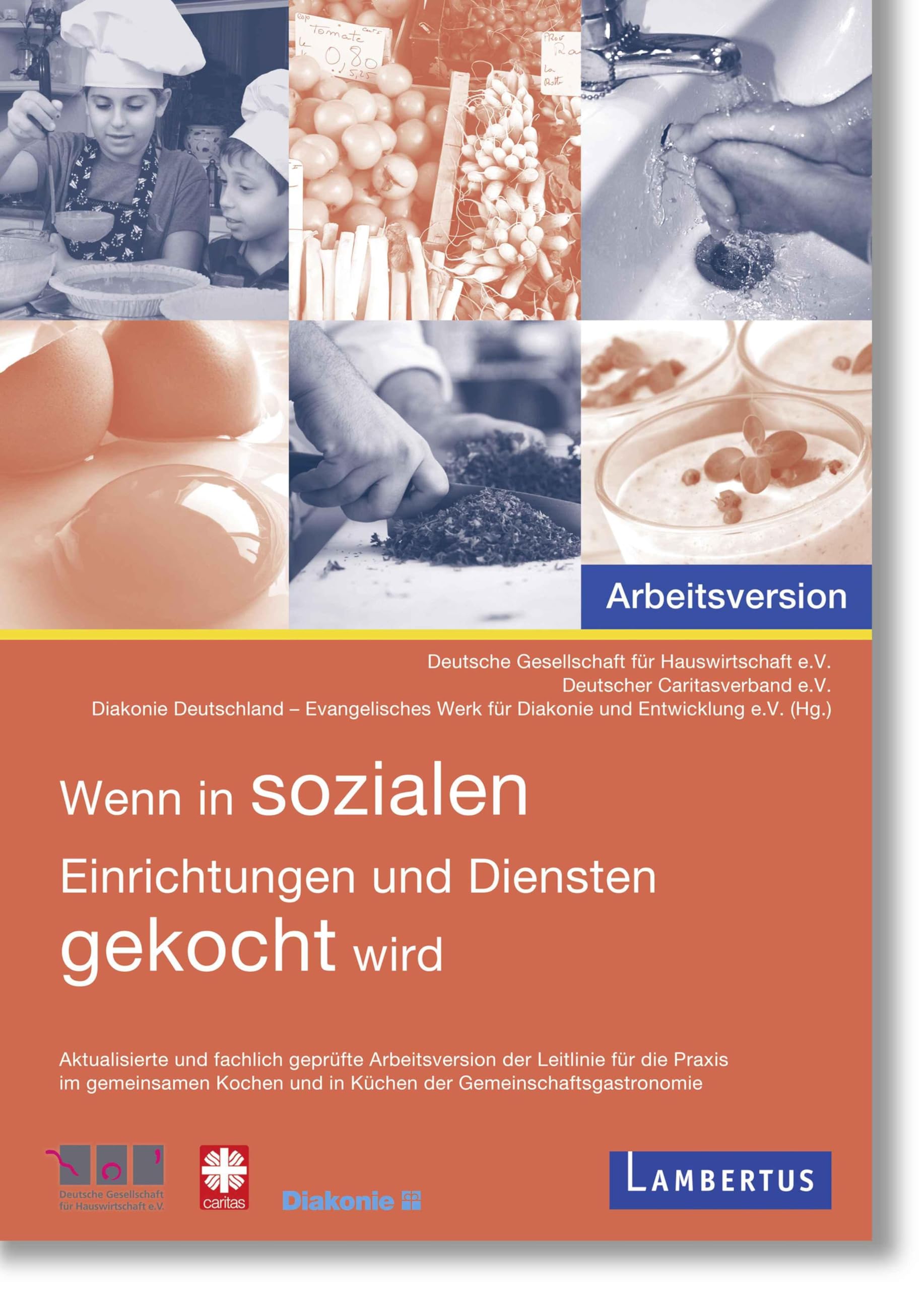 Wenn in sozialen Einrichtungen und Diensten gekocht wird: Aktualisierte und fachlich geprüfte Arbeitsversion für die Praxis im gemeinsamen Kochen und in Küchen der Gemeinschaftsgastronomie