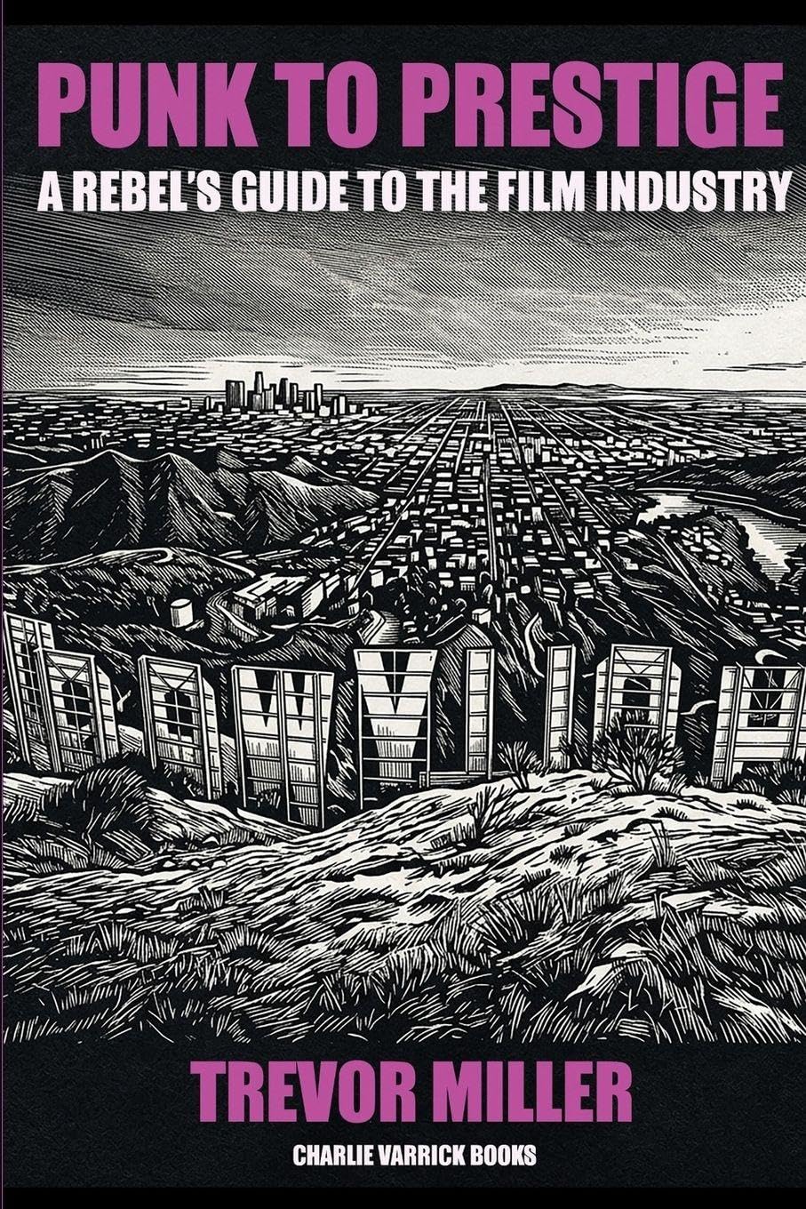 Livre Punk to Prestige guide réalisation cinéma indépendant et manuel de production