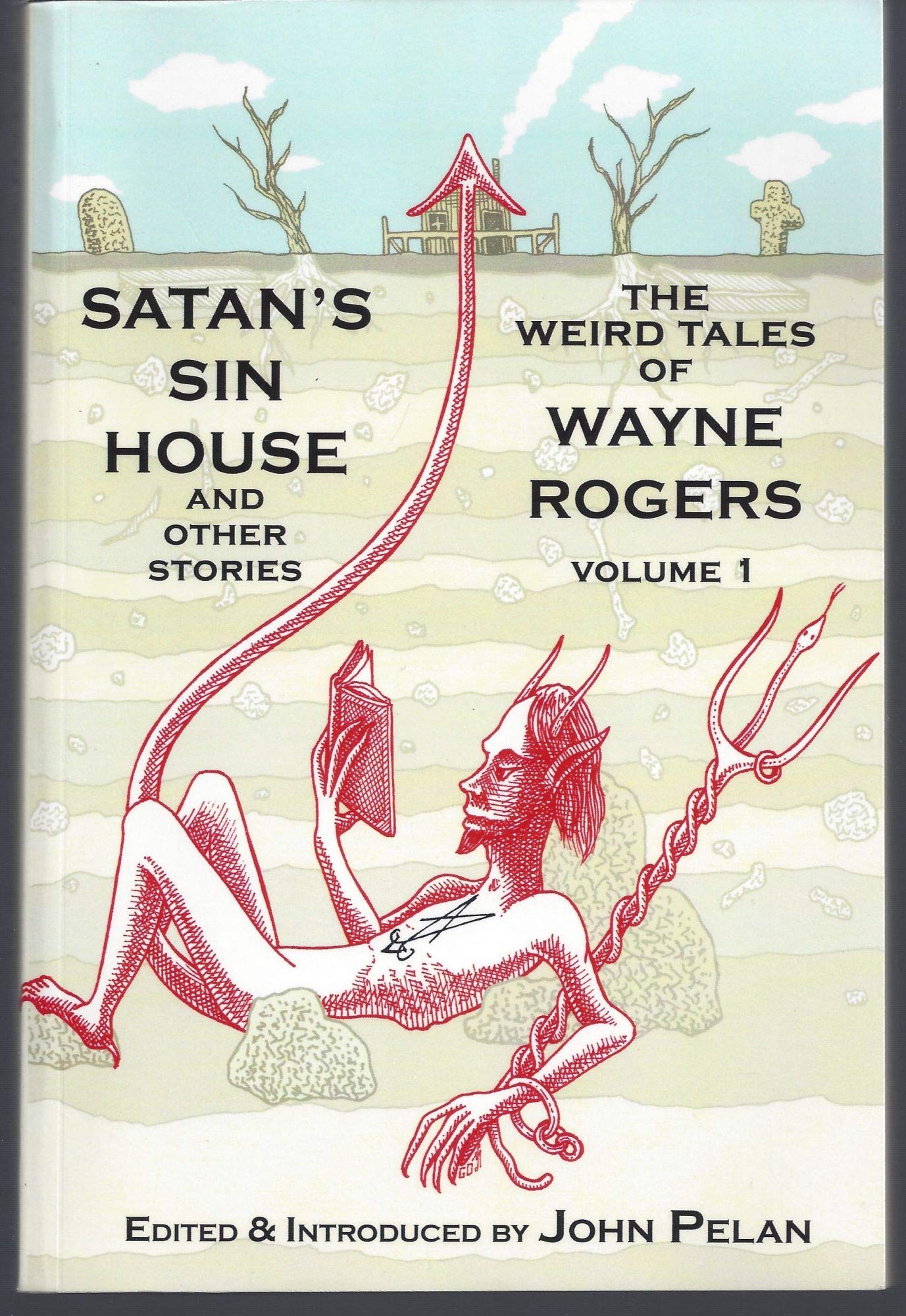 Satan's Sin House and Other Stories: The weird Tales of Wayne Rogers: Volume 1