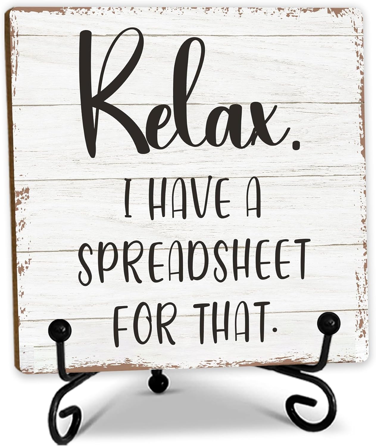 Office Wooden Sign, Relax,I Have A Spreadsheet For,That