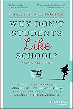 Why Don't Students Like School?: A Cognitive Scientist Answers Questions About How the Mind Works and What It Means for th...