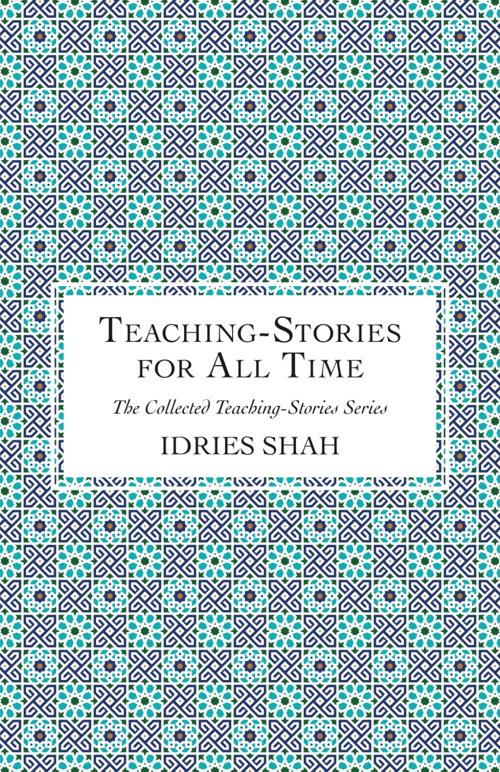 Teaching-Stories for All Time (The Collected Teaching-Stories Series)