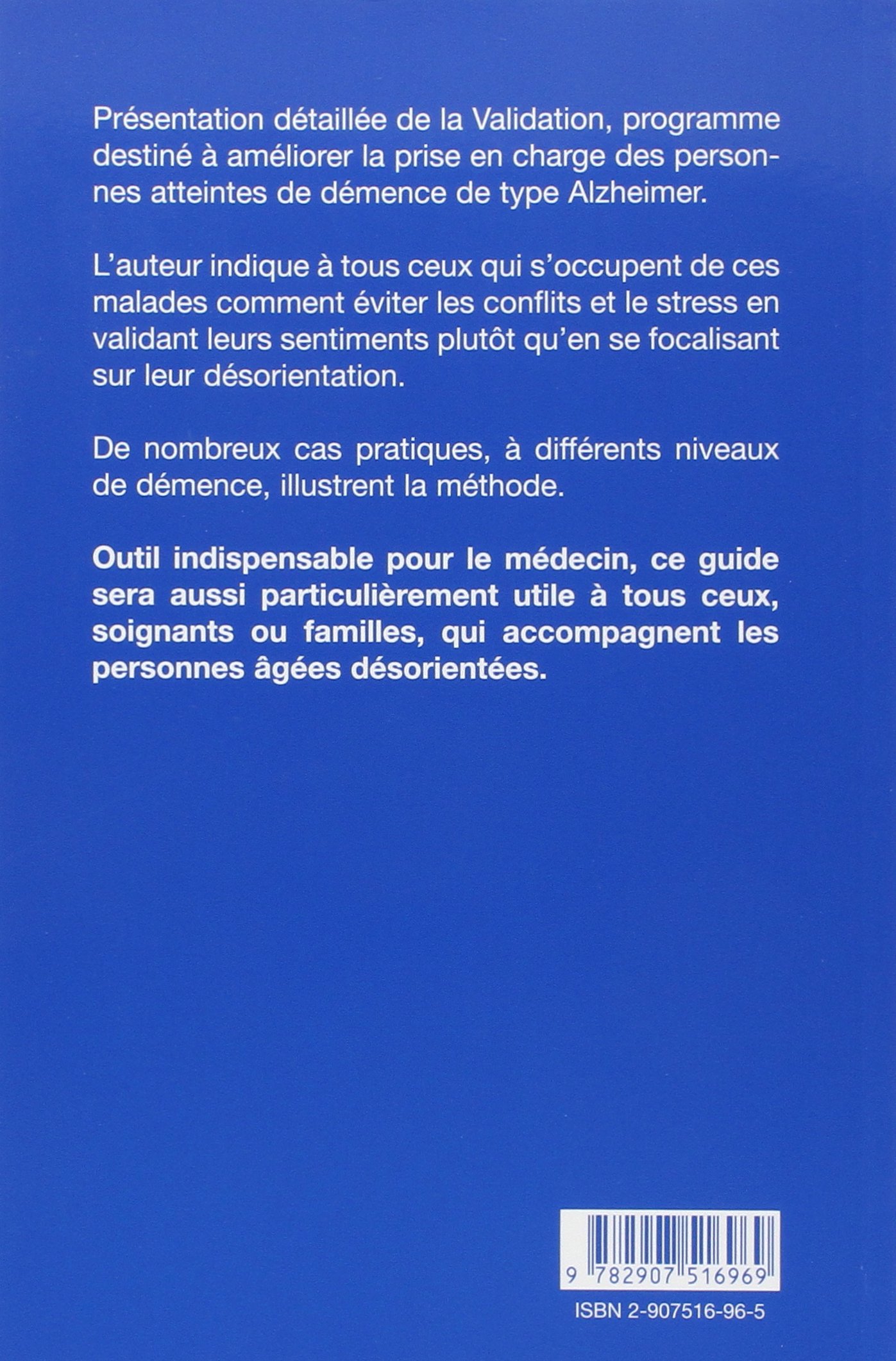 Validation, mode d'emploi.: Techniques élémentaires de communication avec les personnes atteintes de démence sénile de type Alzheimer