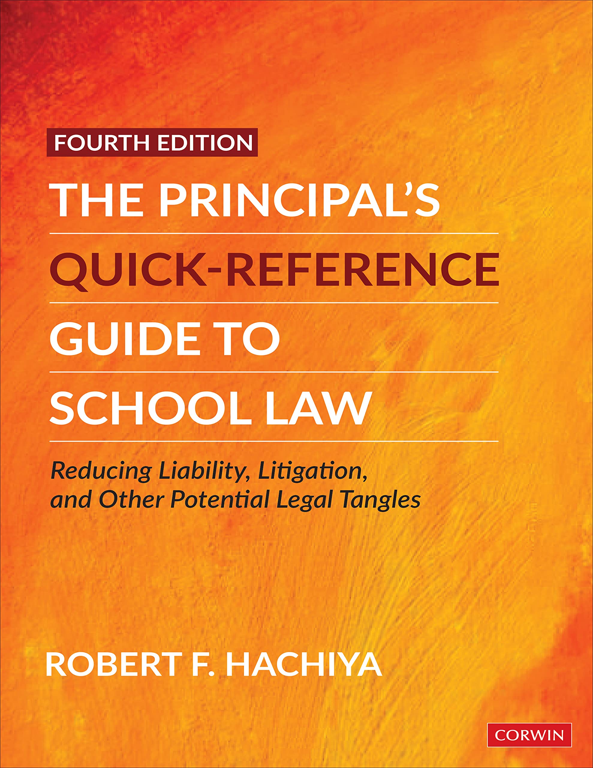 The Principal's Quick-Reference Guide to School Law: Reducing Liability, Litigation, and Other Potential Legal Tangles