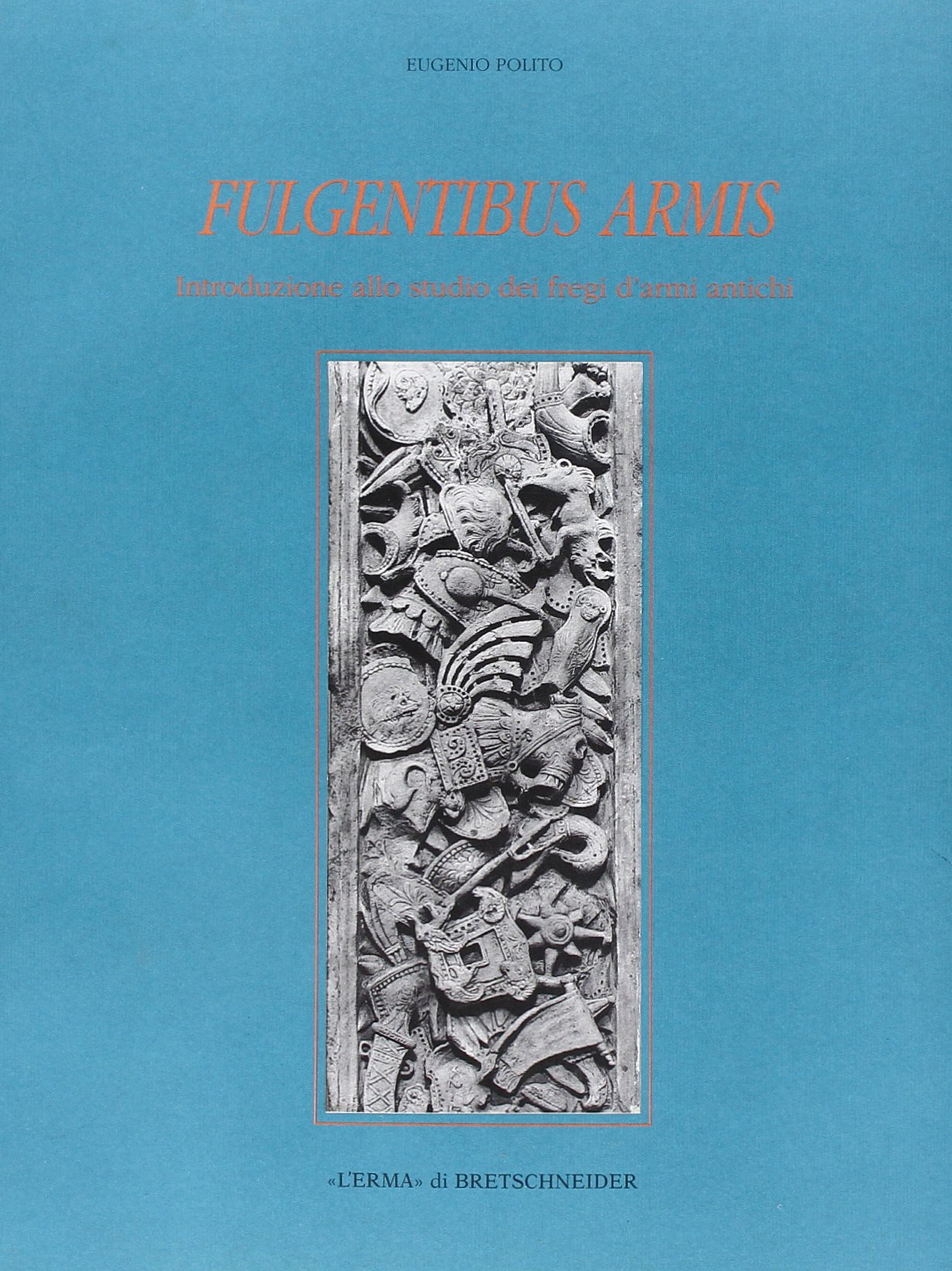 Fulgentibus Armis livre d'archéologie et étude des décors de monuments romains