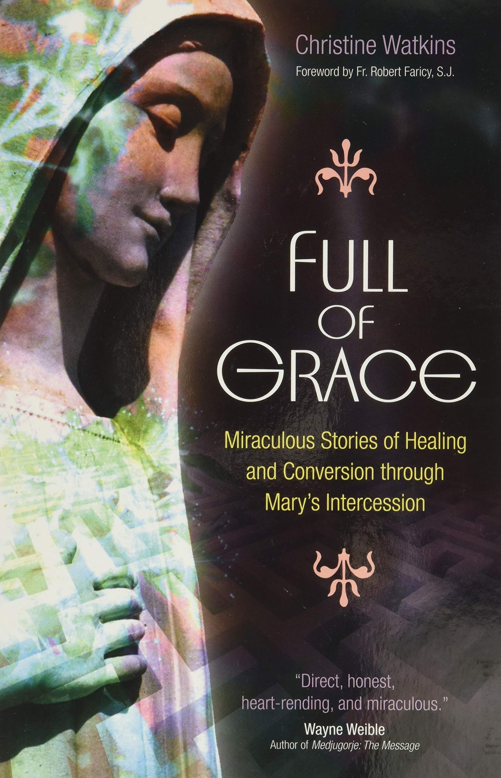 Full of Grace: Miraculous Stories of Healing and Conversion Through Mary's Intercession